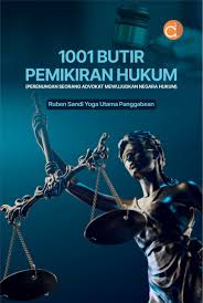 1001 Butir Pemikiran Hukum ( Perenungan Seorang Advokat Mewujudkan Negara Hukum)