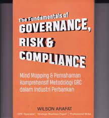 The fundamentals of governance, risk & compliance: mind mapping dan pemahaman komprehensif metodologi GRC dalam industri perbankan