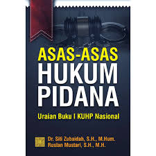 Asas-Asas Hukum Pidana Uraian  Buku I KUHP Nasional