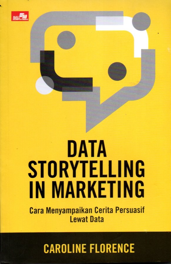 Data storytelling in marketing : cara menyampaikan cerita persuasif lewat data
