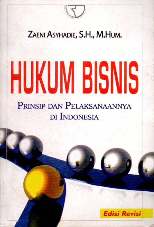 Hukum bisnis: prinsip dan pelaksanaannya di Indonesia
