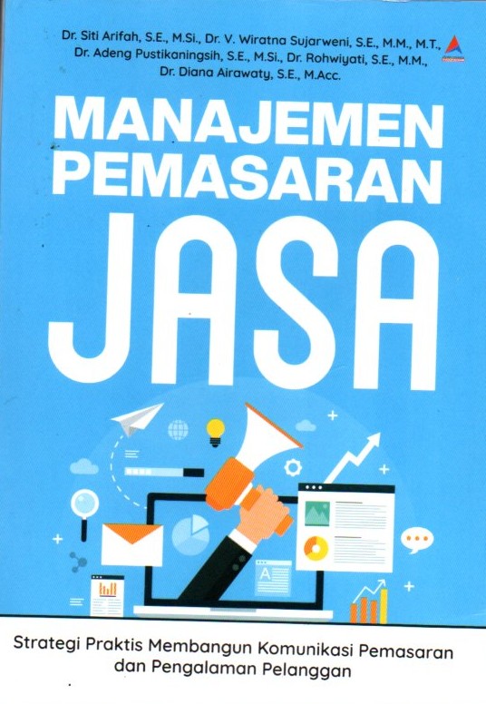 Manajemen Pemasaran Jasa : strategi praktis membangun komunikasi pemasaran dan pengalaman pelanggan