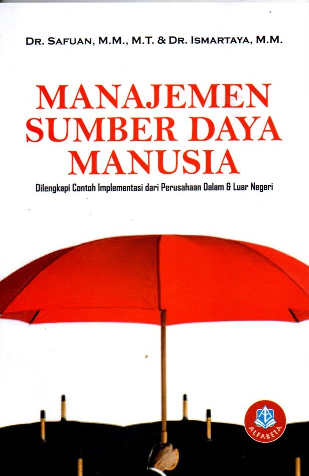 Manajemen Sumber Daya Manusia : dilengkapi contoh implementasi dari perusahaan dalam & luar negeri
