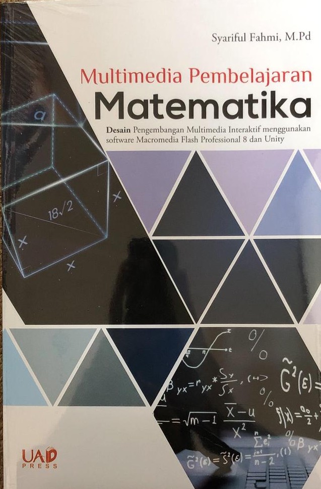 Multimedia Pembelajaran Matematika : Desain Pengembangan Multimedia Interaktif menggunakan Software Macromedia Flash Professional 8 dan Unity