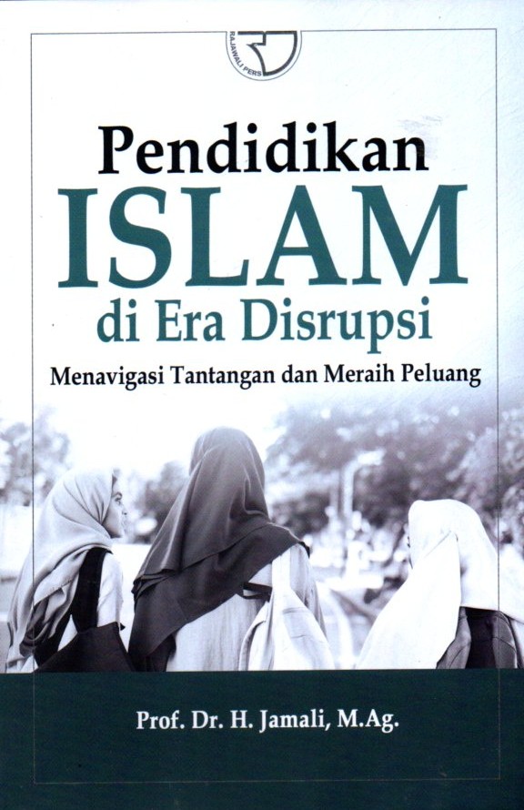 Pendidikan Islam di Era Disrupsi Menavigasi Tantangan dan Meraih Peluang