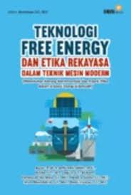 Teknologi Free Energy Dan Etika Rekayasa Dalam Teknik Mesin Modern