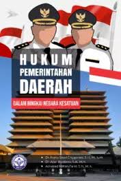 Hukum Pemerintahan Daerah dalam Bingkai Negara Kesatuan