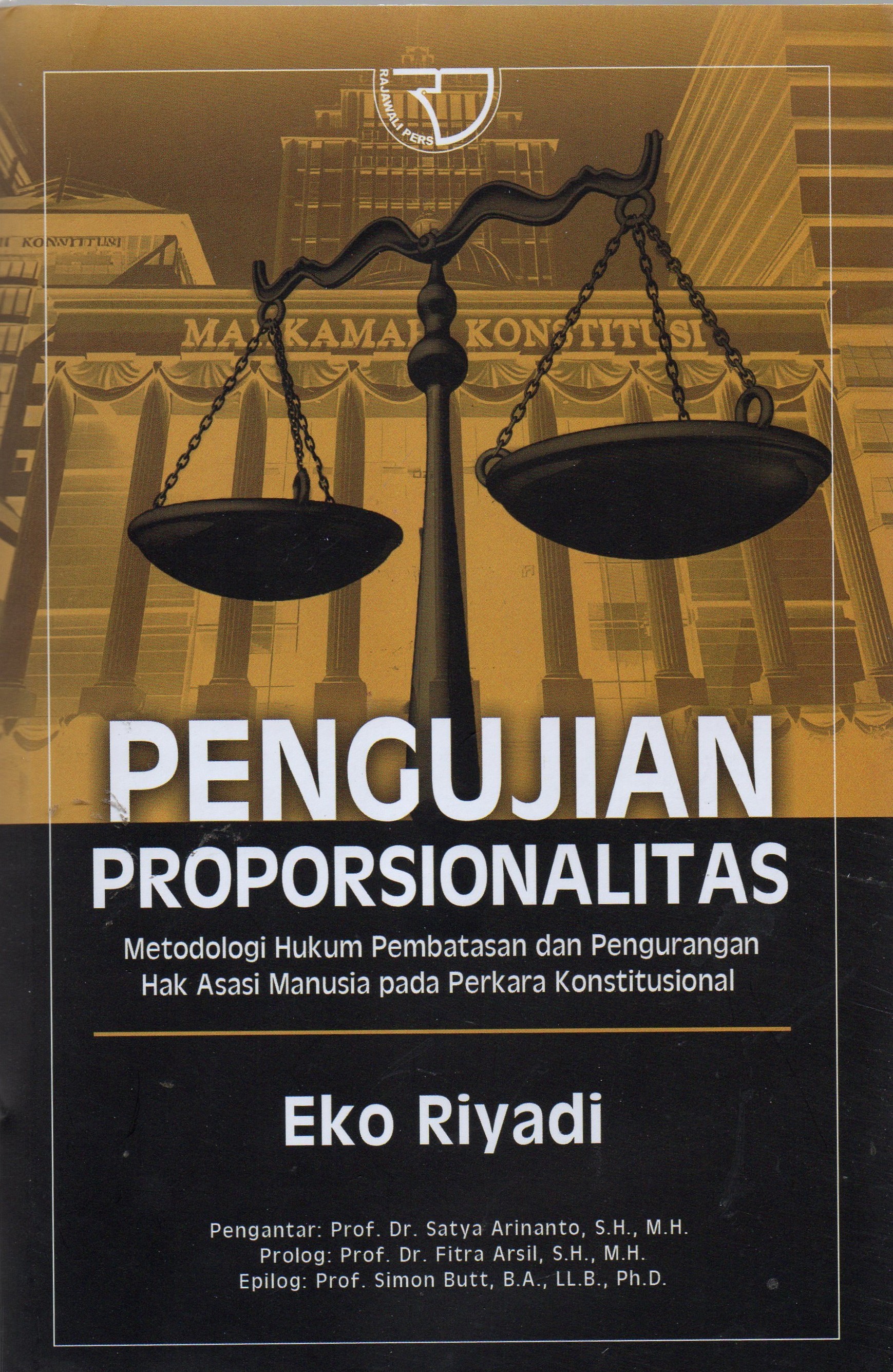 Pengujian Proporsionalitas : Metodologi Hukum Pembatasan dan Pengurangan Hak Asasi Manusia pada Perkara Konstitusional