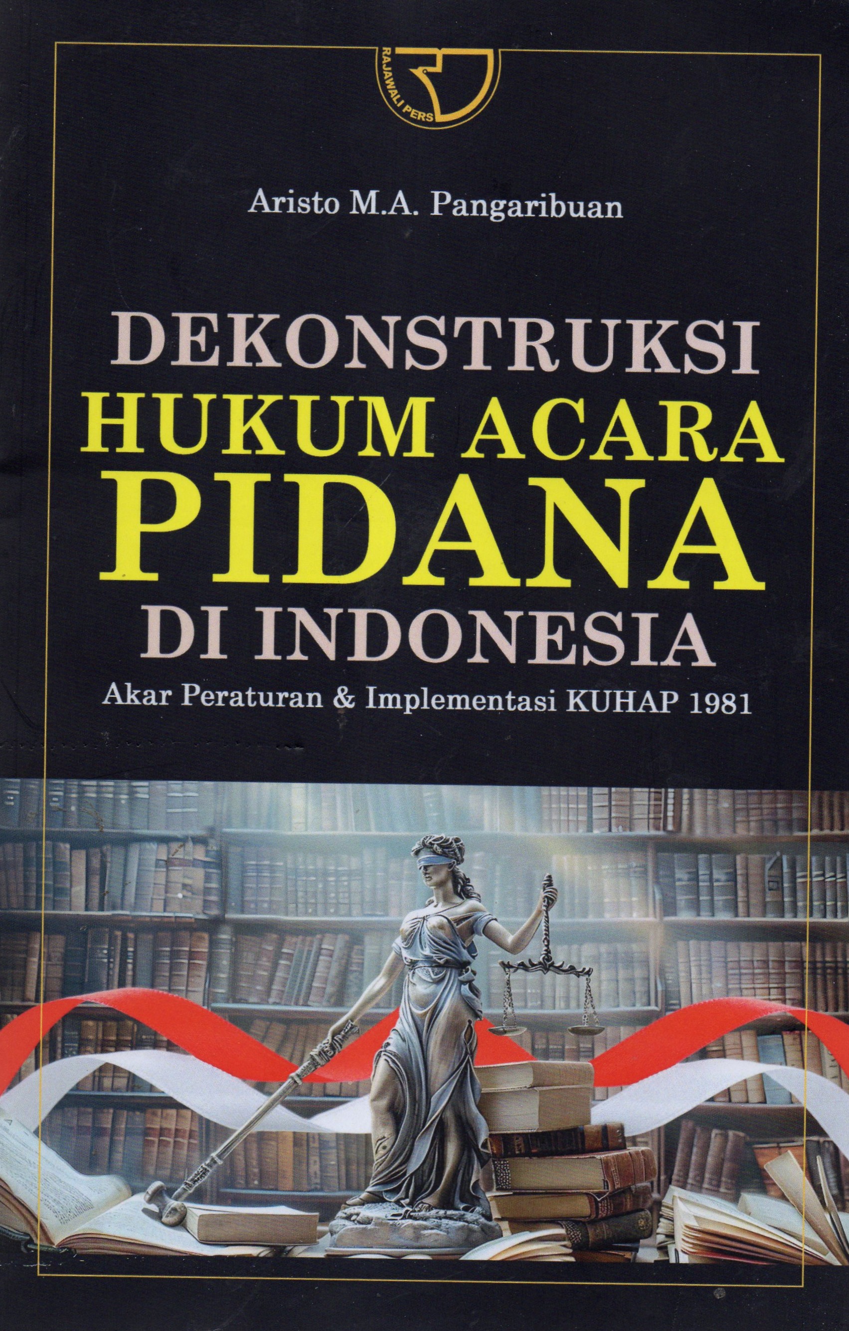Dekonstruksi Hukum Acara Pidana Di Indonesia