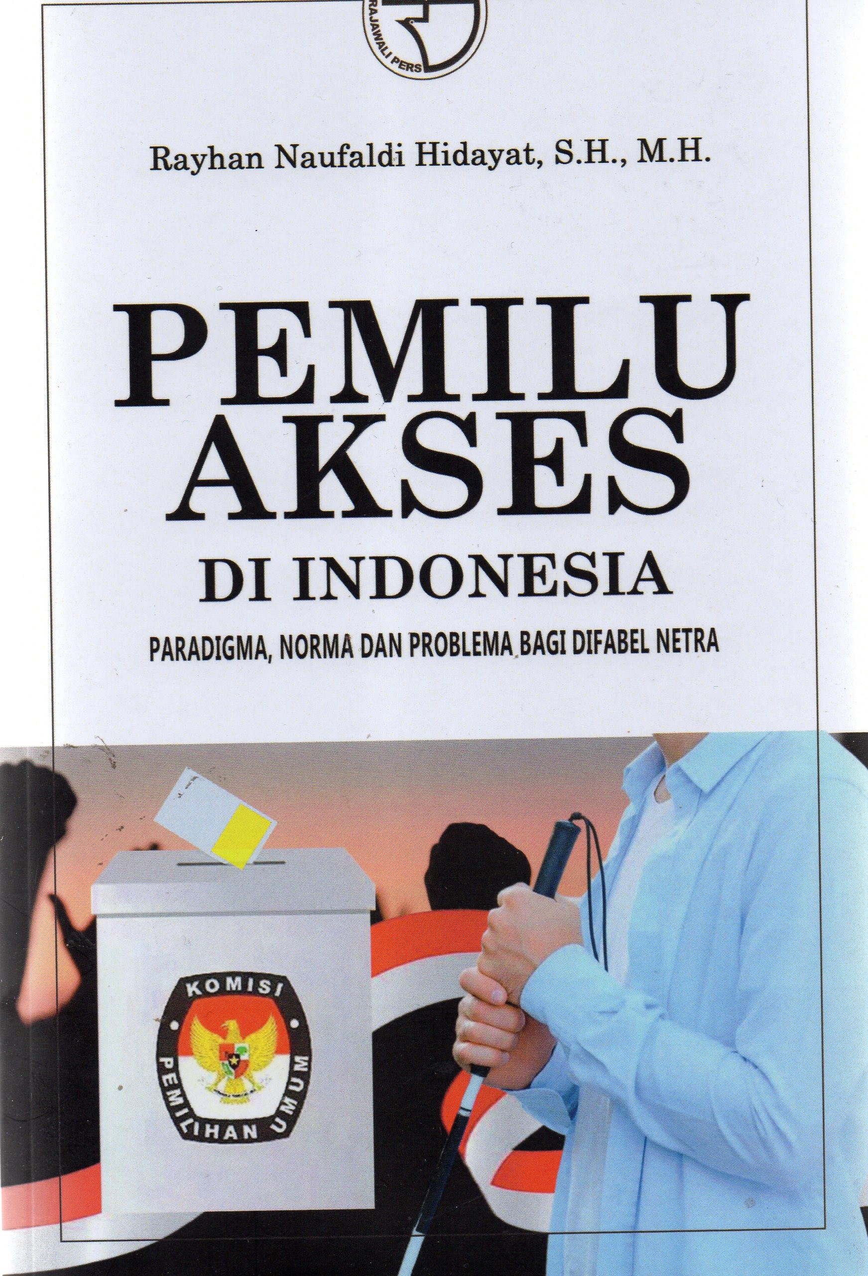 Pemilu Akses di Indonesia Paradigma, Norma dan Problema Bago Difabel Netra
