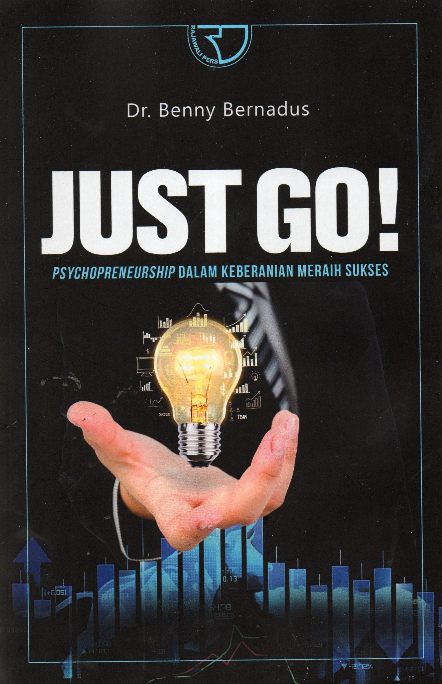 Just Go !  Psychopreneurship Dalam Keberanian Meraih Sukses