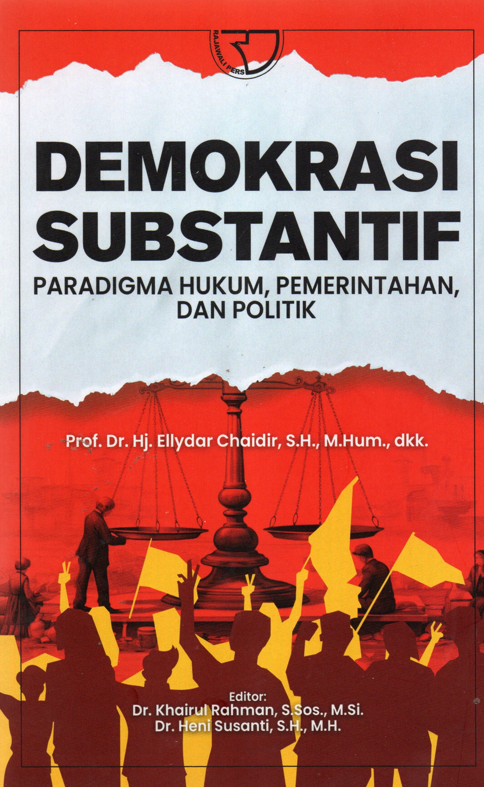 Demokrasi Substantif Paradigma Hukum, Pemerintahan dan Politik