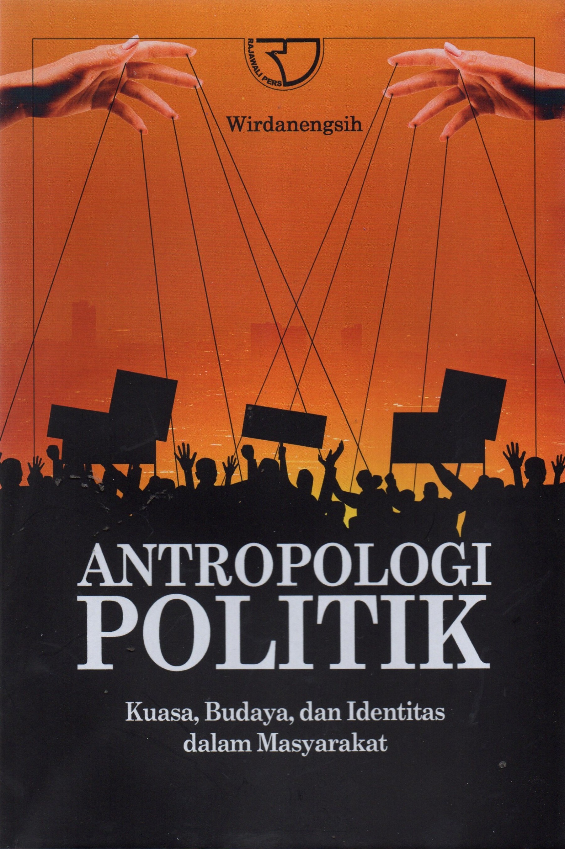 Antropologi Politik : Kuasa, Budaya,dan Identitas dalam Masyarakat