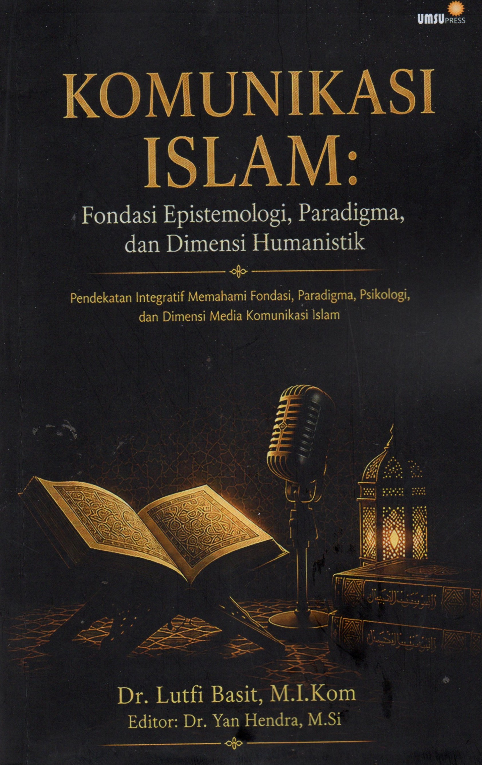 Komunikasi Islam : Fondasi Epistemologi , Paradigma dan Dumensi Humanistik