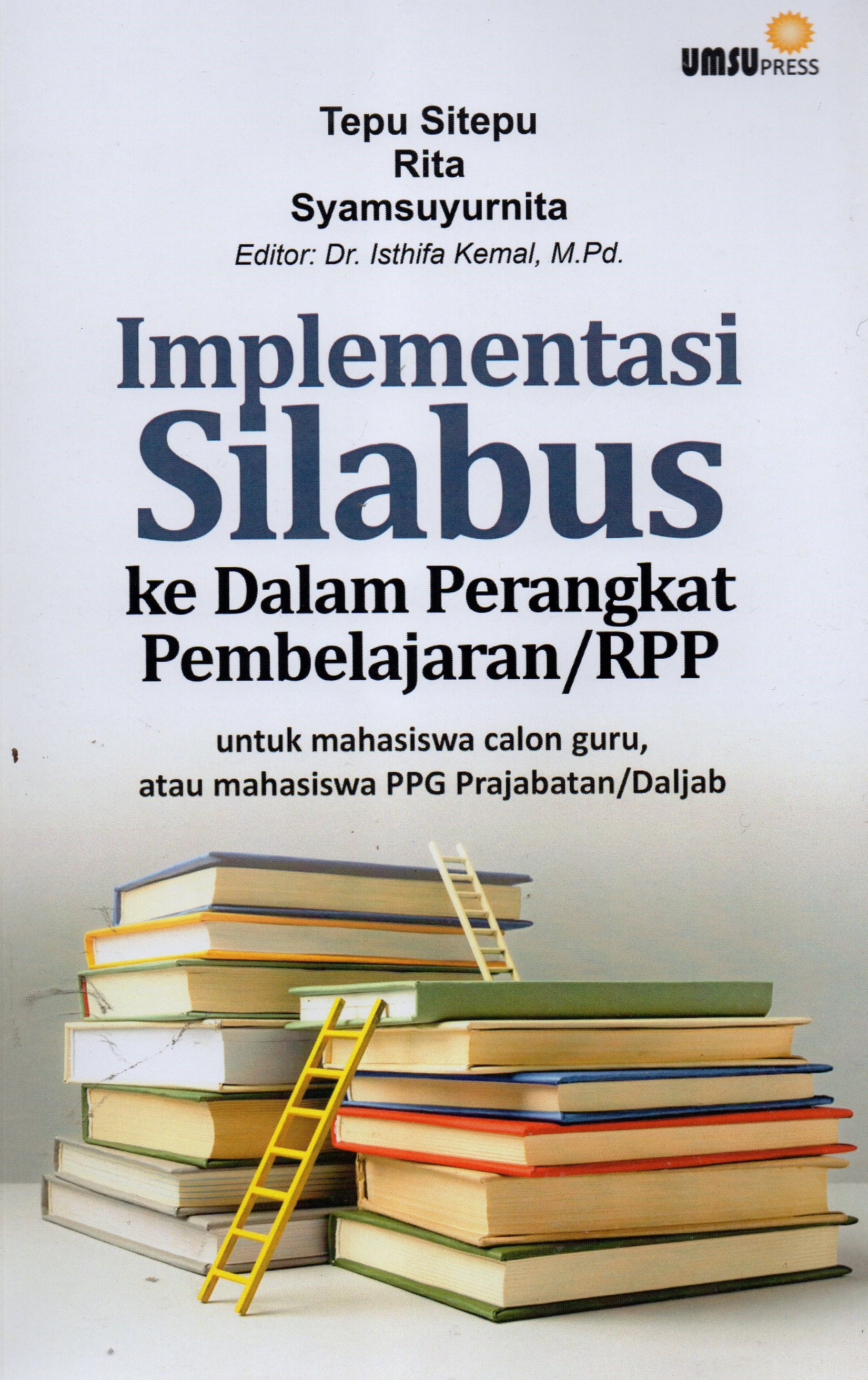 Implementasi Silabus ke Dalam Perangkat Pembelajaran/RPP: Untuk Mahasiswa Calon Guru, atau Mahasiswa PPG Prajabatan/Daljab