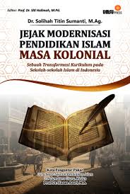 Jejak Modernisasi Pendidikan Islam Masa Kolonial