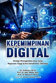 Kepemimpinan Digital ; Strategi Meningkatkan Daya Saing Perguruan Tinggi di Era Transformasi Teknologi