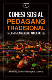 Kohesi Sosial Pedagang Tradisonal Dalam Menghadapi Modernitas