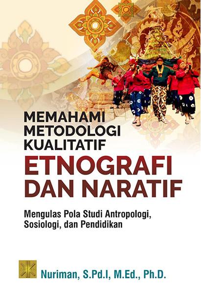 Memahami Metodologi Kualitatif Etnografi dan Naratif