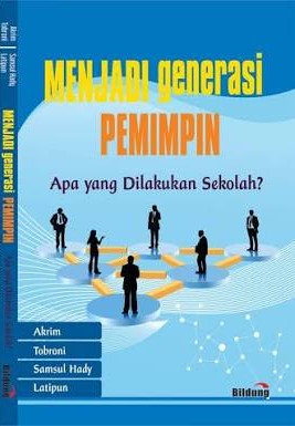 Menjadi Generasi Pemimpin Apa yang Dilakukan Sekolah ?