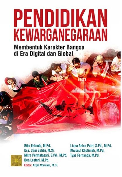 Pendidikan Kewarganegaraan; Membentuk Karakter Bangsa di Era Digital dan Global