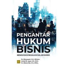 Pengantar Hukum Bisnis Menavigasi Regulasi Dalam Bisnis