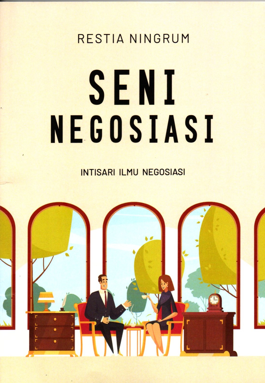 Seni Negosiasi : intisari ilmu negosiasi