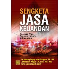 Sengketa Jasa Keuangan Tinjauan Atas Regulasi Hukum di Indonesia