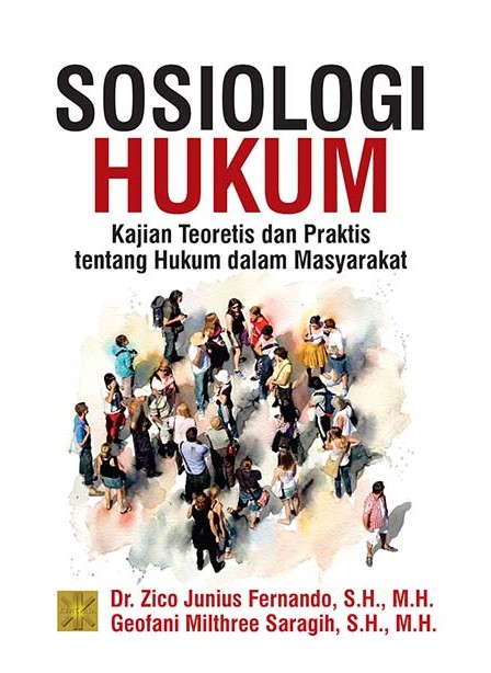 sosiologi Hukum : Kajian Teoritis dan Praktis tentang Hukum dalam Masyarakat