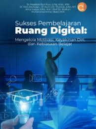 Sukses Pembelajaran di Ruang Digital : Mengelola Motivasi, Keyakinna Diri, dan Kebiasaan Belajar