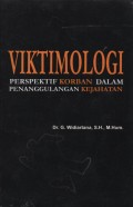 Viktimologi Perspektif Korban dalam Penanggulangan Kejahatan
