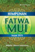 Himpunan fatwa majelis ulama Indonesia sejak 1975
