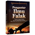 Pengantar Ilmu Falak Pedoman Lengkap Tentang Teori Praktik Hisab, Arah Kiblat, Waktu Shalat, Awal Bulan Qamariah dan Gerhana