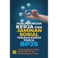 Perlindungan Kerja dan Jaminan Sosial Tenaga Kerja Pasca-BPJS