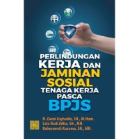 Perlindungan Kerja dan Jaminan Sosial Tenaga Kerja Pasca-BPJS