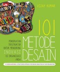 101 Metode desain : pendekatan terstruktur untuk mendorong inovasi di organisasi anda