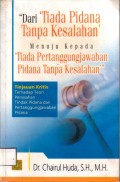 Dari Tiada Pidana Tanpa Kesalahan Menuju Kepada Tiada Pertanggung Jawaban Pidana Tanpa Kesalahan