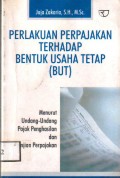 Perlakuan Perpajakan Terhadap Bentuk Tetap (BUT) Menurut Undang-Undang Pajak Penghasilan dan Perjanjian Perpajakan