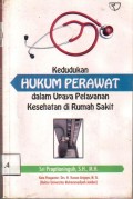 Kedudukan hukum perawat dalam upaya pelayanan kesehatan di Rumah sakit