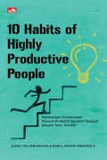 10 Habits Of Highly Productive Peaple: Membangun 10 Kebiasaan Manusia Produktif Semakin Tangguh dan Terus Tumbuh