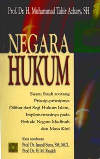 Negara hukum : suatu studi tentang prinsip-prinsipnya dilihat dari segi hukum Islam, implementasinya pada periode negara Madinah dan masa kini