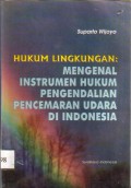 Hukum lingkungan mengenal instrumen hukum pengendalian pencemaran udara di Indonesia