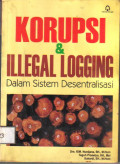 Korupsi & Ilegal Logging Dalam Sistem Desentralisasi