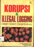 Korupsi & Ilegal Logging Dalam Sistem Desentralisasi