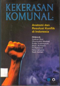 Kekerasan komunal anatomi dan resolusi konflik di Indonesia