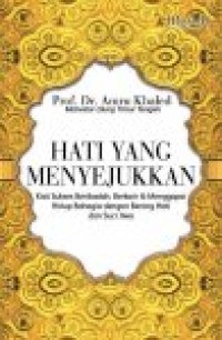 Hati yang menyejukkan: kiat sukses beribadah,berkarir, dan menggapai hidup bahagia dengan bening hati dan suci jiwa