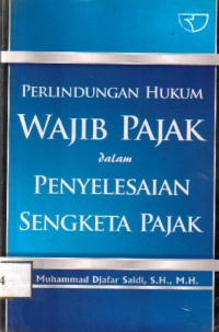 Perlindungan Hukum Wajib Pajak Dalam Penyelesaian Sengketa Pajak