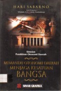 Untaian Pemikiran Otonomi Daerah, Memandu Otonomi Daerah Menjaga Kesatuan Bangsa