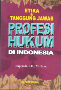 Etika & Tanggung Jawab Profesi Hukum Di Indonesia