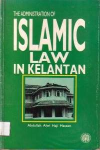 The Administration of Islamic Law In Kelantan